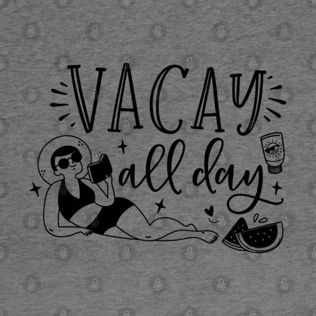 Vacay all day; summer; vacation; beach; sun; holidays; pool; book; watermelon; summertime; by Be my good time